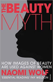 The Beauty Myth: How Images of Female Beauty Are Used Against Women