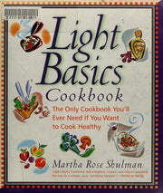 Light Basics Cookbook: The Only Cookbook You'll Ever Need If You Want to Cook Healthy