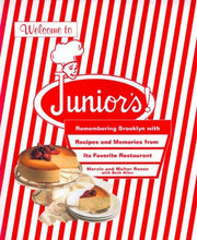 WELCOME TO JUNIORS: Remembering Brooklyn With Recipes and Memories from Its Favorite Restaurant