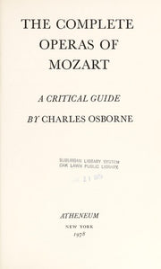 The complete operas of Mozart : a critical guide / by Charles Osborne