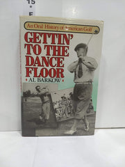 Gettin' to the Dance Floor: An Oral History of American Golf