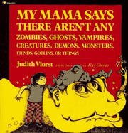 My Mama Says There Aren't Any Zombies, Ghosts, Vampires, Creatures, Demons, Monsters, Fiends, Goblins or Things