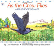 As the Crow Flies: A First Book of Maps (Rise and Shine)