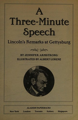 A Three-Minute Speech : Lincoln's Remarks at Gettysburg