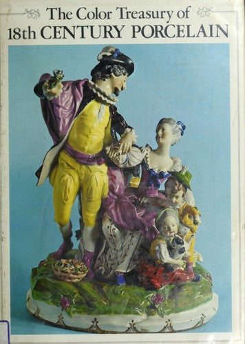 THE COLOR TREASURY OF EIGHTEENTH CENTURY PORCELAIN
