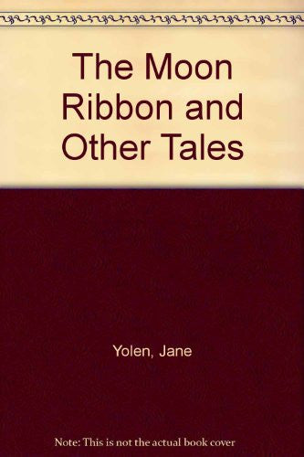 The Moon Ribbon and Other Tales