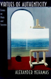 Virtues of Authenticity: Essays on Plato and Socrates