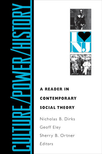 Culture / Power / History: A Reader in Contemporary Social Theory: 12 (Princeton Studies in Culture/Power/History)