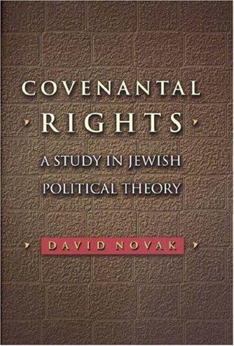 Covenantal Rights – A Study in Jewish Political Theory (New Forum Books)