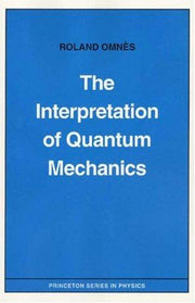 The Interpretation of Quantum Mechanics: 102 (Princeton Series in Physics)