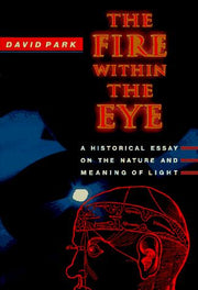 The Fire within the Eye – A Historical Nature & Meaning of Light: A Historical Essay on the Nature and Meaning of Light