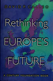 Rethinking Europe's Future (Century Foundation Book)
