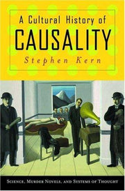 A Cultural History of Causality – Science, Murder Novels, and Systems of Thought