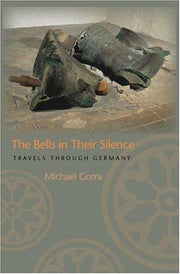 The Bells in Their Silence – Travels through Germany