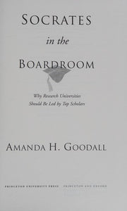 Socrates in the Boardroom: Why Research Universities Should Be Led by Top Scholars