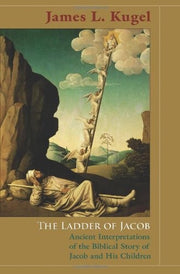 The Ladder of Jacob: Ancient Interpretations of the Biblical Story of Jacob and His Children