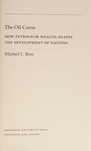 The Oil Curse – How Petroleum Wealth Shapes the Development of Nations