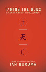 Taming the Gods: Religion and Democracy on Three Continents