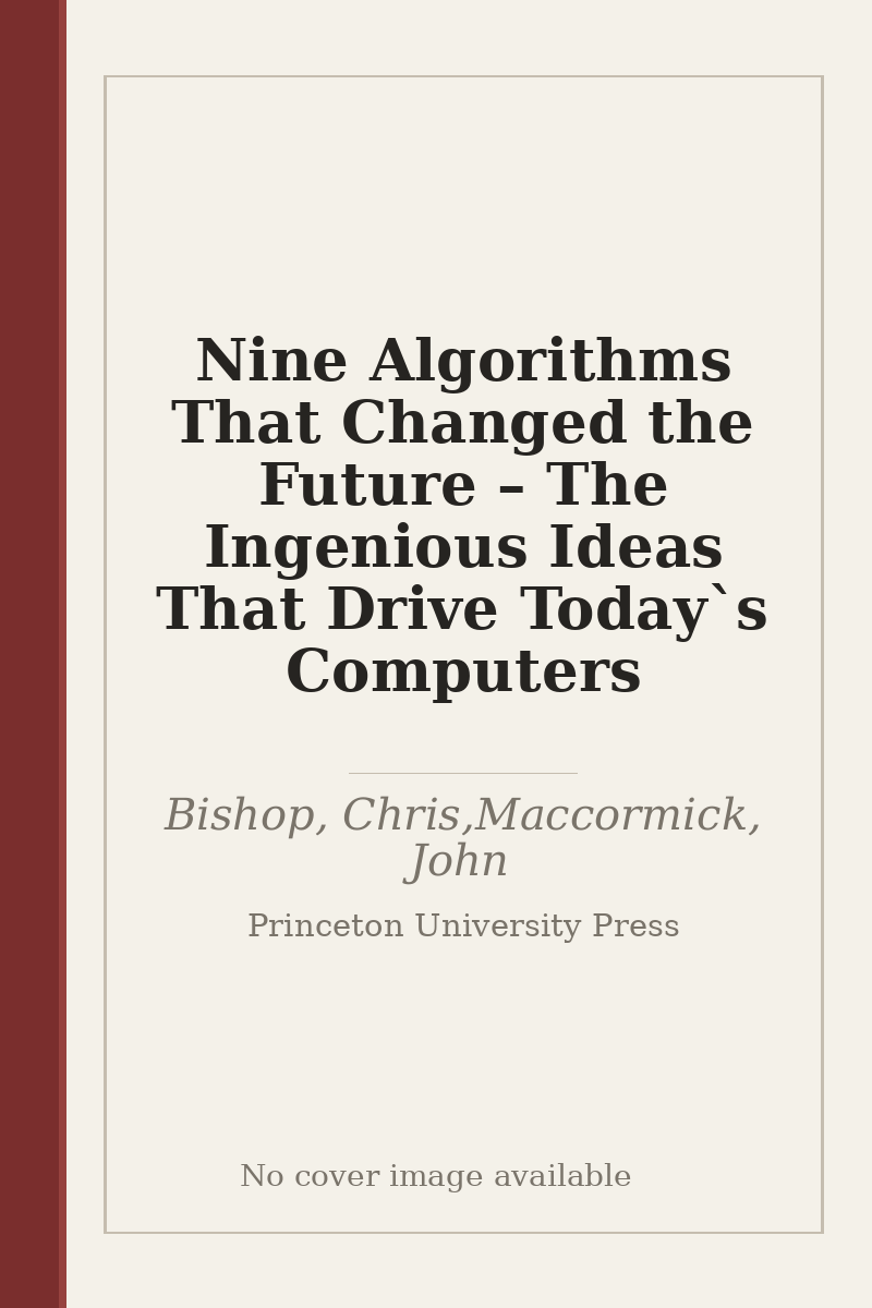 Nine Algorithms That Changed the Future – The Ingenious Ideas That Drive Today`s Computers - no cover image available