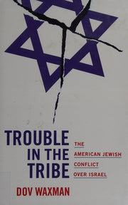 Trouble in the Tribe – The American Jewish Conflict over Israel