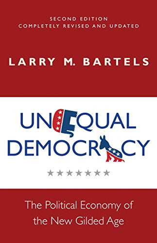 Unequal Democracy – The Political Economy of the New Gilded Age – Second Edition (Russell Sage Foundation Co-pub)
