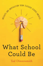 What School Could Be – Insights and Inspiration from Teachers across America