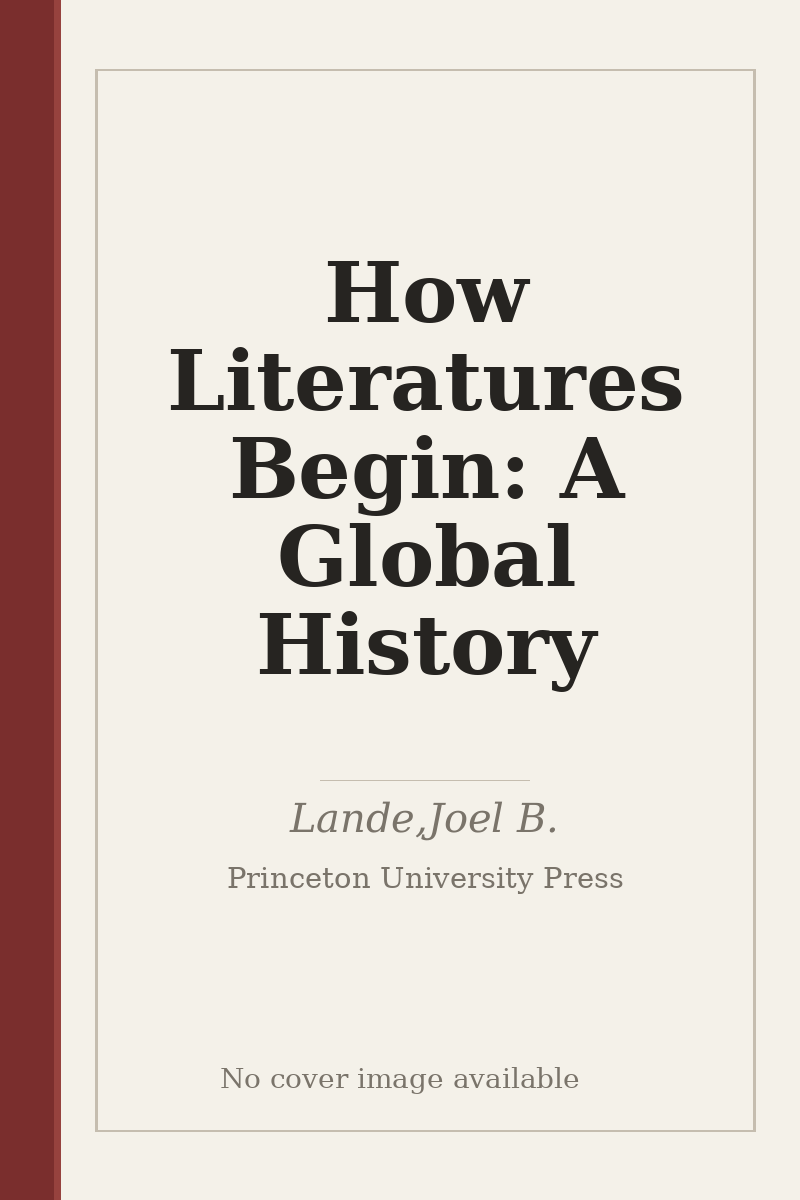 How Literatures Begin: A Global History - no cover image available