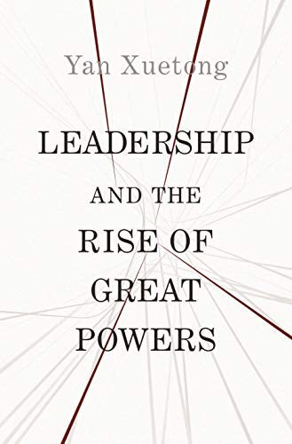 Leadership and the Rise of Great Powers: 1 (The Princeton-China Series)