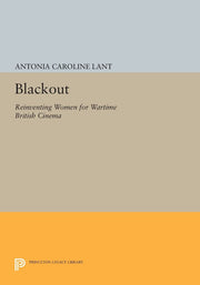 Blackout: Reinventing Women for Wartime British Cinema (Princeton Legacy Library): 1206