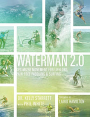 Waterman 2.0: Optimized Movement For Lifelong, Pain-Free Paddling And Surfing