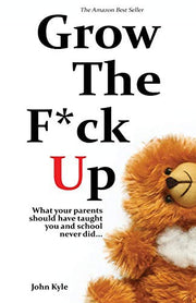 Grow the F*ck Up: What your parents should have taught you and school never did - The top birthday gift for men, a high school and college graduation ... and a novelty gift for the masses.: 2