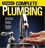 Complete Plumbing: Step-by-Step Instructions, Repairs and Upgrades, Kitchen and Bathroom Projects