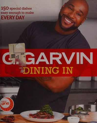 Dining in: 150 Special Dishes Easy Enough to Make Every Day