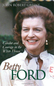 Betty Ford: Candor and Courage in the White House (Modern First Ladies)