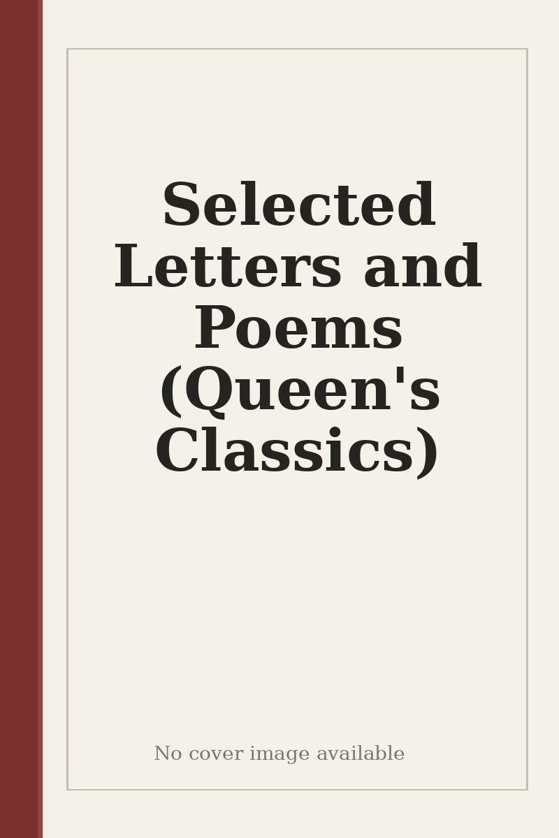 Selected Letters and Poems (Queen's Classics) - no cover image available