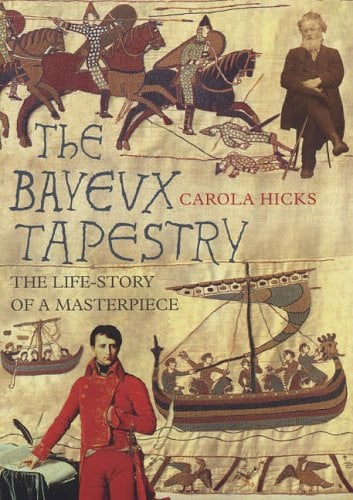 The Bayeux Tapestry: The Life of a Masterpiece