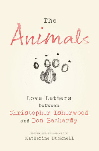 The Animals: Love Letters between Christopher Isherwood and Don Bachardy