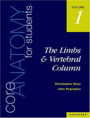Core Anatomy for Students: The Limbs and Vertebral Column v. 1: Vol. 1: The Limbs and Vertebral Column