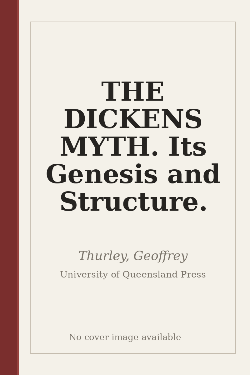 THE DICKENS MYTH. Its Genesis and Structure. - no cover image available