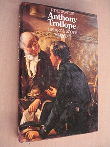 Anthony Trollope, His Art and Scope