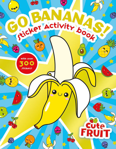 Go Bananas! Sticker Activity Book: 1 (Cute Fruit)