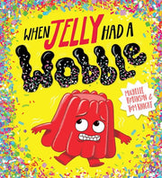 When Jelly Had a Wobble: 1 (Food With Feelings)