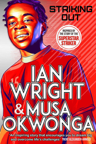Striking Out: The Debut Novel from Superstar Striker Ian Wright: co-winner of the Children's Sports Book of the Year