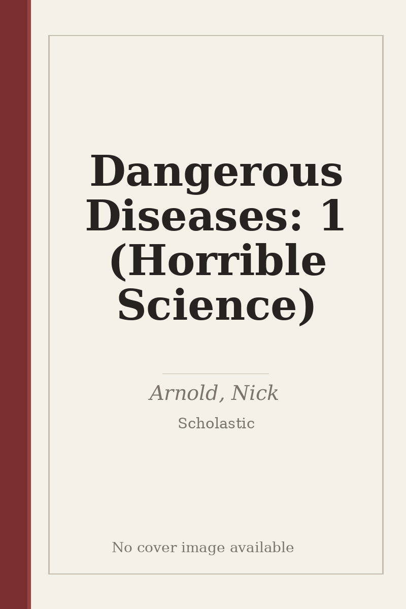 Dangerous Diseases: 1 (Horrible Science) - no cover image available