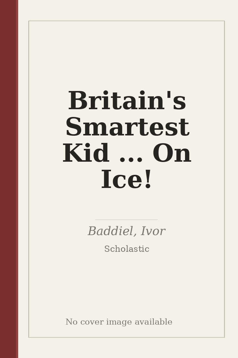 Britain's Smartest Kid ... On Ice! - no cover image available