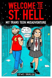 Welcome to St Hell: My trans teen misadventure: a remarkable graphic memoir about being a trans teen