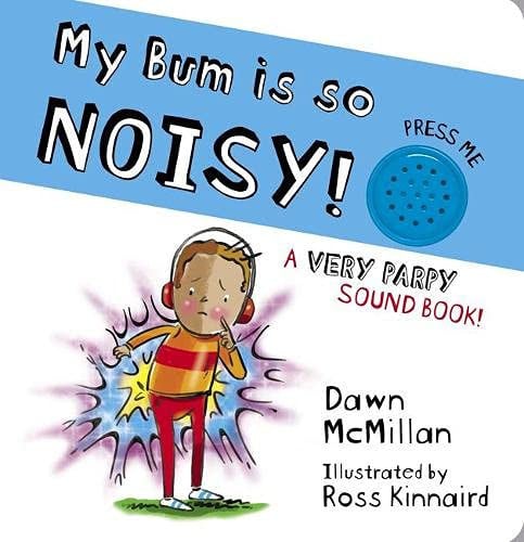 My Bum is SO Noisy! Sound Book: The bestselling book is now a board book with a hilarious parp sound effect that children will love! (The New Bum Series)