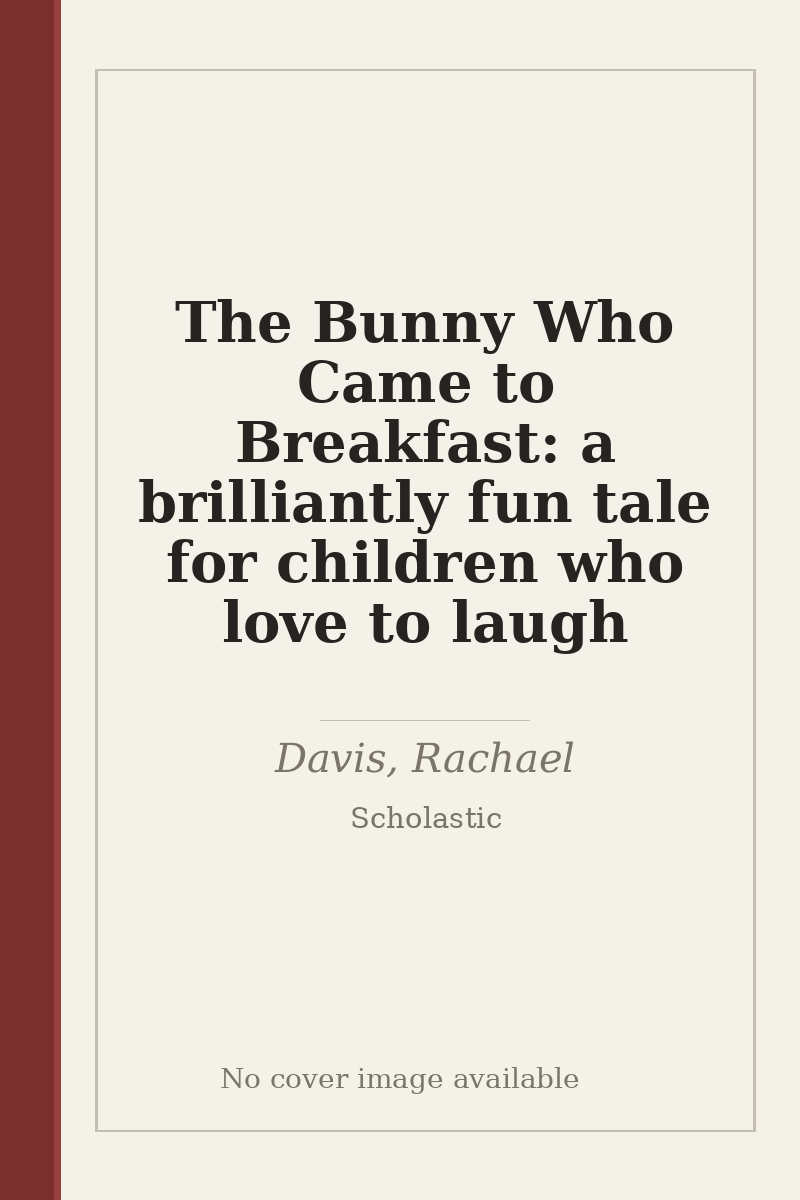 The Bunny Who Came to Breakfast: a brilliantly fun tale for children who love to laugh - no cover image available