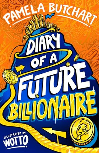 Diary of a Future Billionaire (the start of a brand new series from beloved author Pamela Butchart, packed with real-world mayhem and a lot of laughs!)