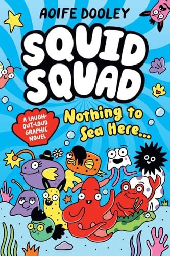 Squid Squad: the hilarious new full-colour graphic novel full of undersea chaos from award-winning Aoife Dooley